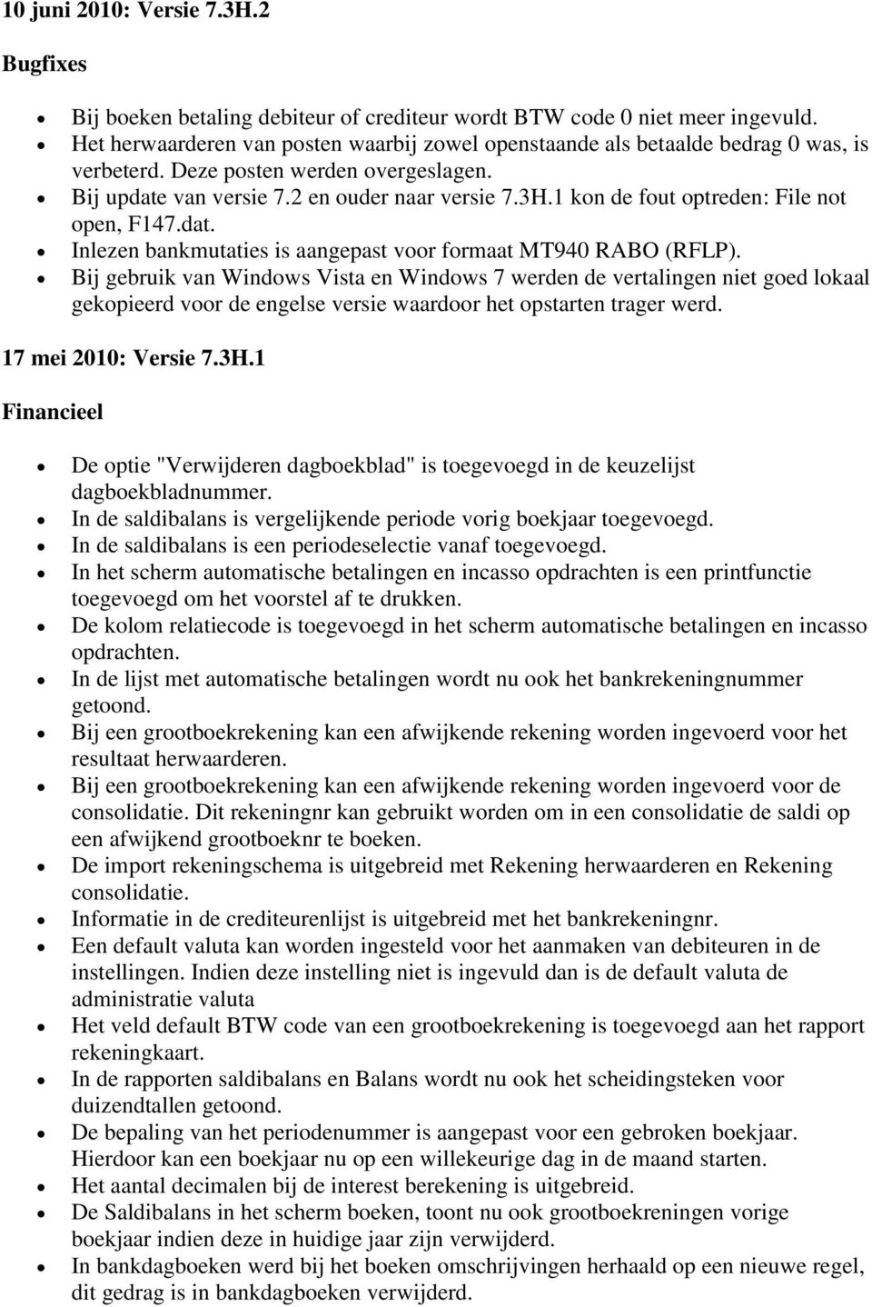 1 kn de fut ptreden: File nt pen, F147.dat. Inlezen bankmutaties is aangepast vr frmaat MT940 RABO (RFLP).