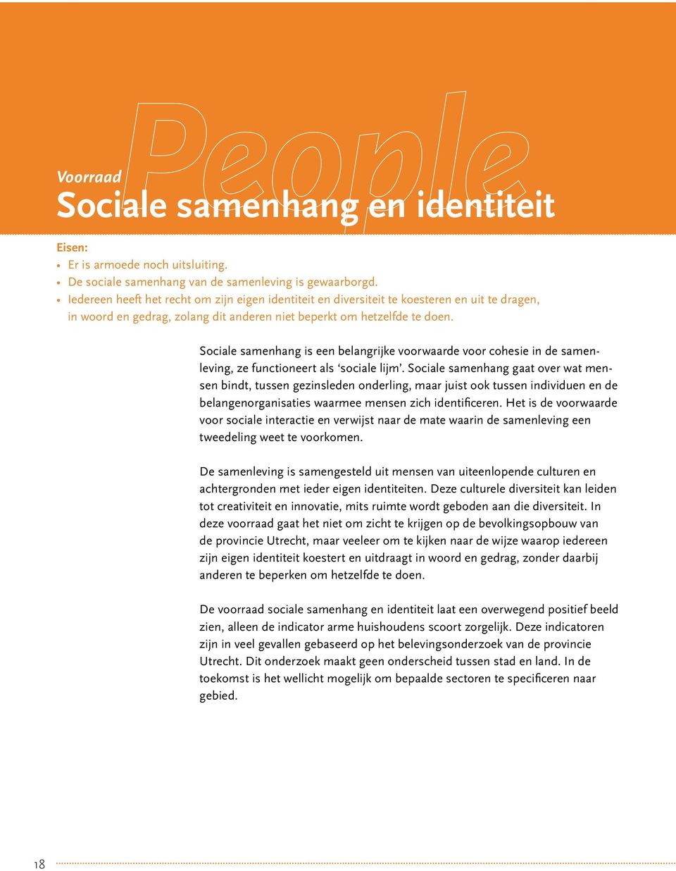 Sociale samenhang is een belangrijke voorwaarde voor cohesie in de samenleving, ze functioneert als sociale lijm.