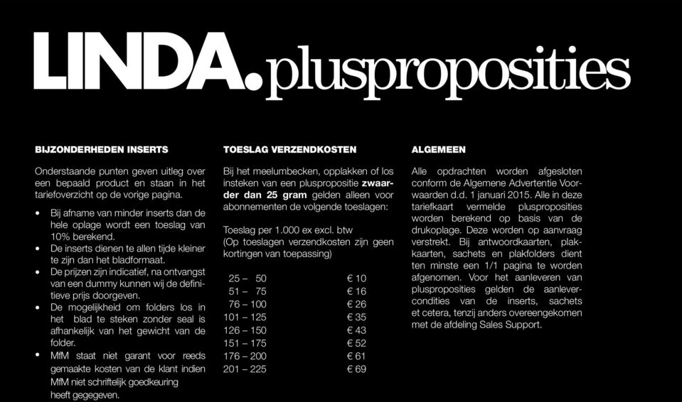 De prijzen zijn indicatief, na ontvangst van een dummy kunnen wij de definitieve prijs doorgeven.