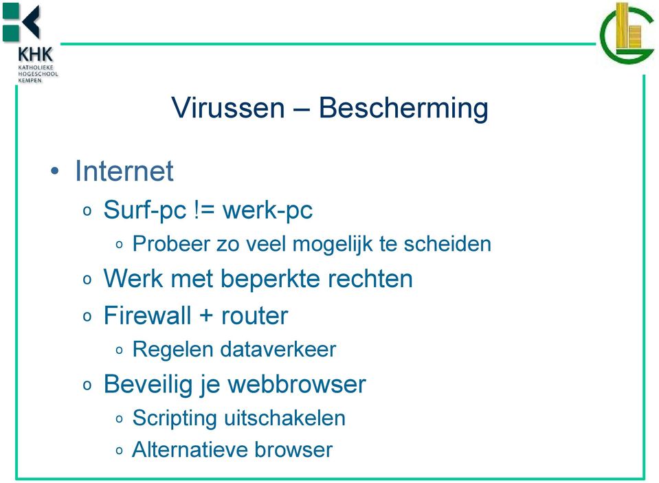 met beperkte rechten o Firewall + router o Regelen