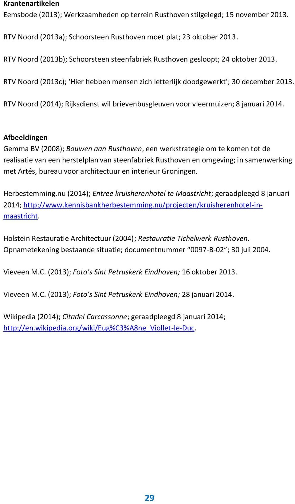 RTV Noord (2014); Rijksdienst wil brievenbusgleuven voor vleermuizen; 8 januari 2014.