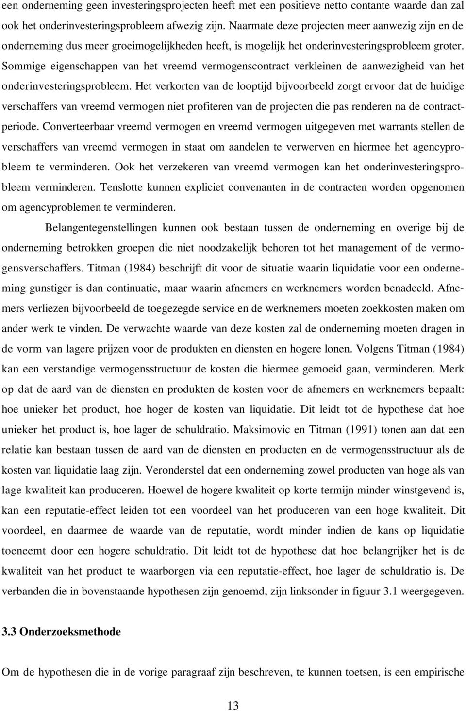 Sommige eigenschappen van het vreemd vermogenscontract verkleinen de aanwezigheid van het onderinvesteringsprobleem.