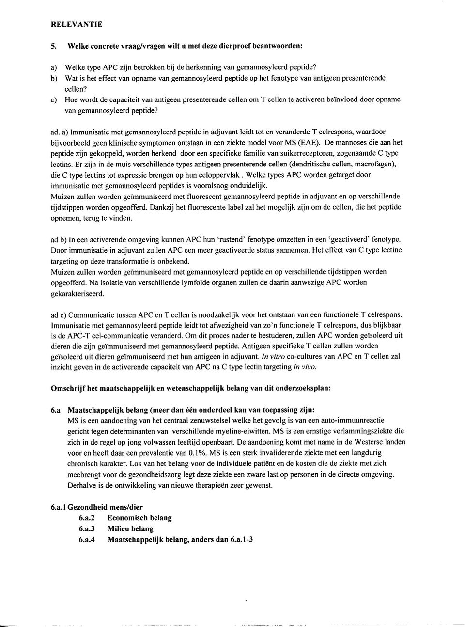 c) Hoe wordt de capaciteit van antigeen presenterende cellen om T cellen te activeren beïnvloed door opname van gemannosyleerd peptide? ad.