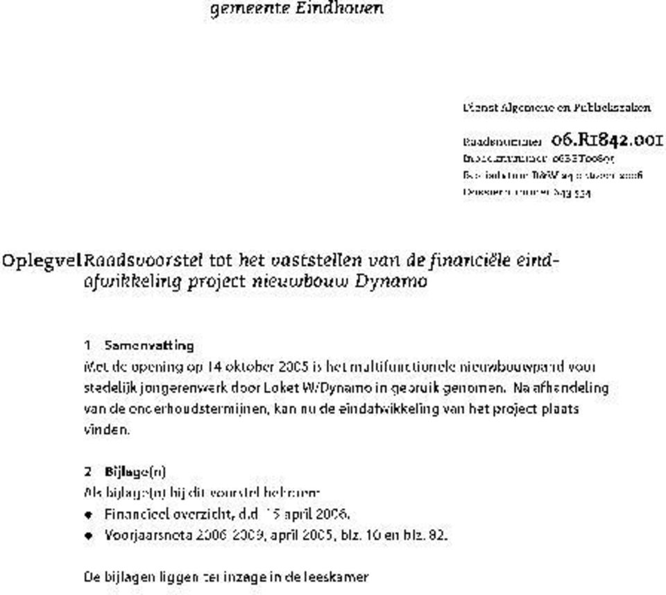 Dynamo 1 Samenvatting Met de opening op 14 oktober 2005 is het multifunctionele nieuwbouwpand voor stedelijk jongerenwerk door Loket W/Dynamo in gebruik genomen.