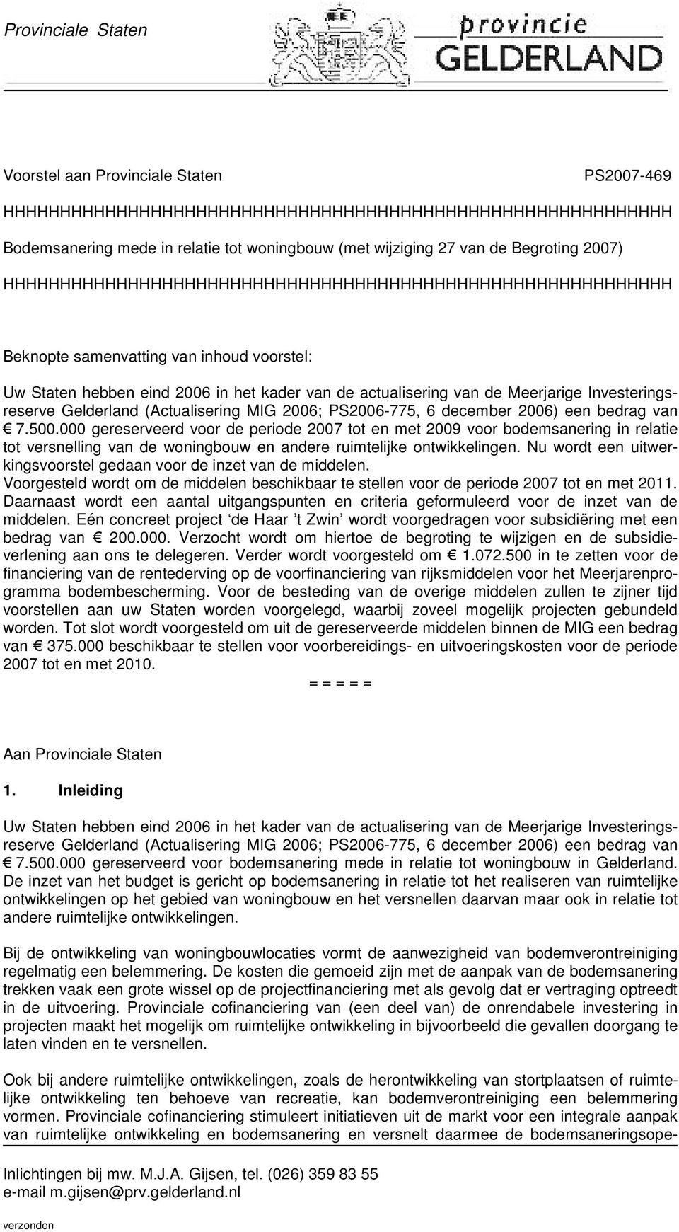 Investeringsreserve Gelderland (Actualisering MIG 2006; PS2006-775, 6 december 2006) een bedrag van 7.500.
