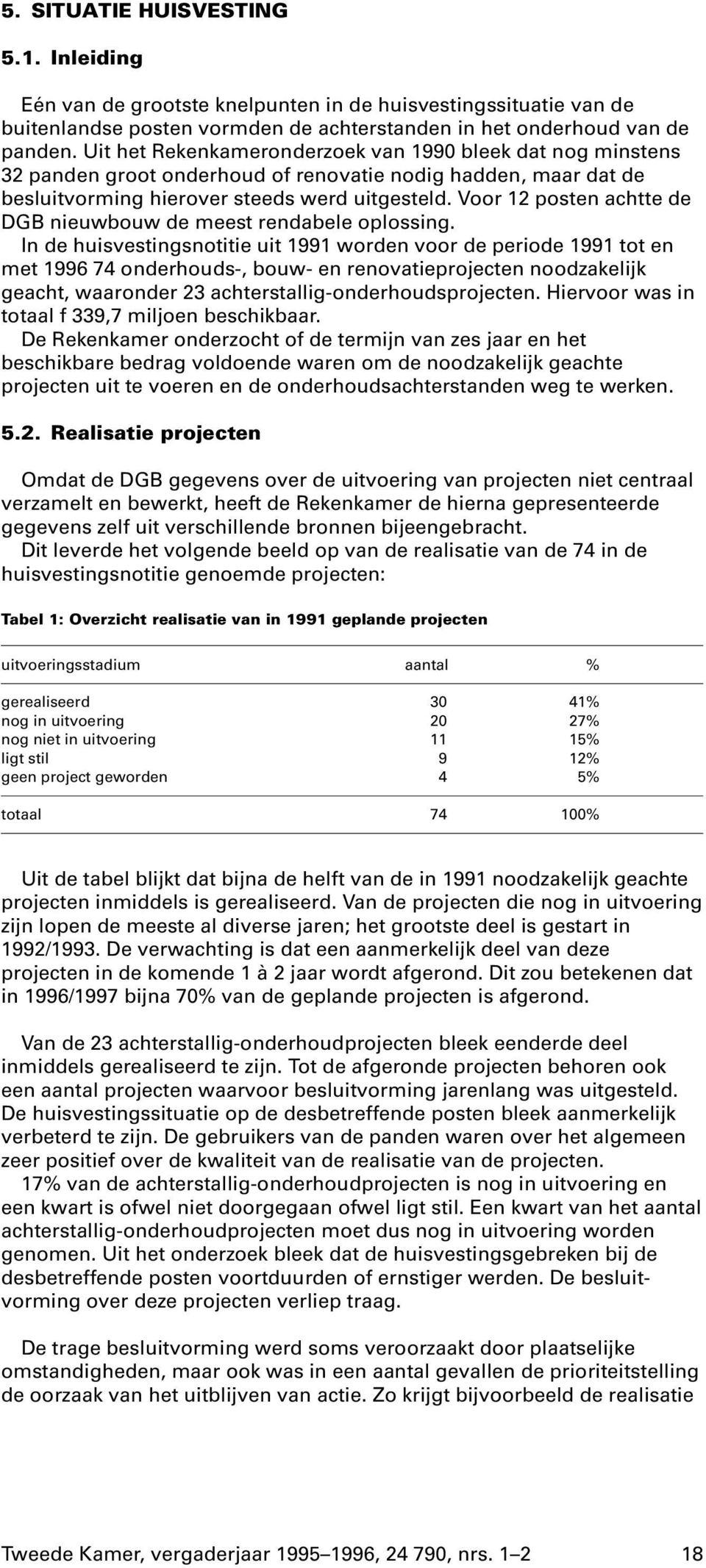 Voor 12 posten achtte de DGB nieuwbouw de meest rendabele oplossing.