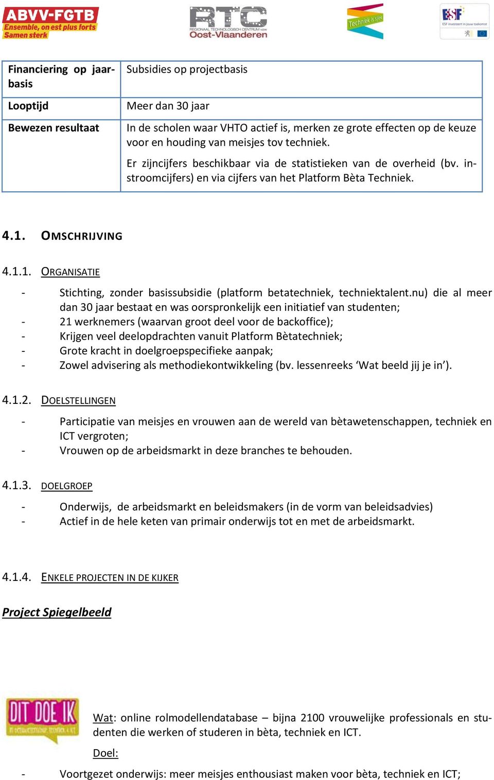 OMSCHRIJVING 4.1.1. ORGANISATIE - Stichting, zonder basissubsidie (platform betatechniek, techniektalent.