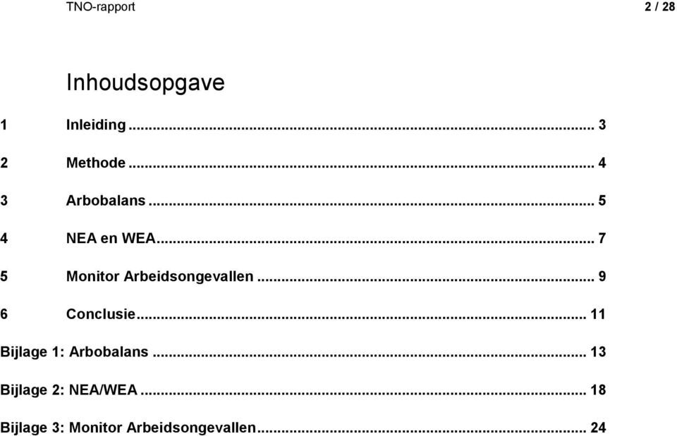 .. 7 5 Monitor Arbeidsongevallen... 9 6 Conclusie.