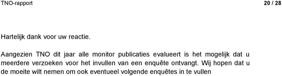 mogelijk dat u meerdere verzoeken voor het invullen van een enquête