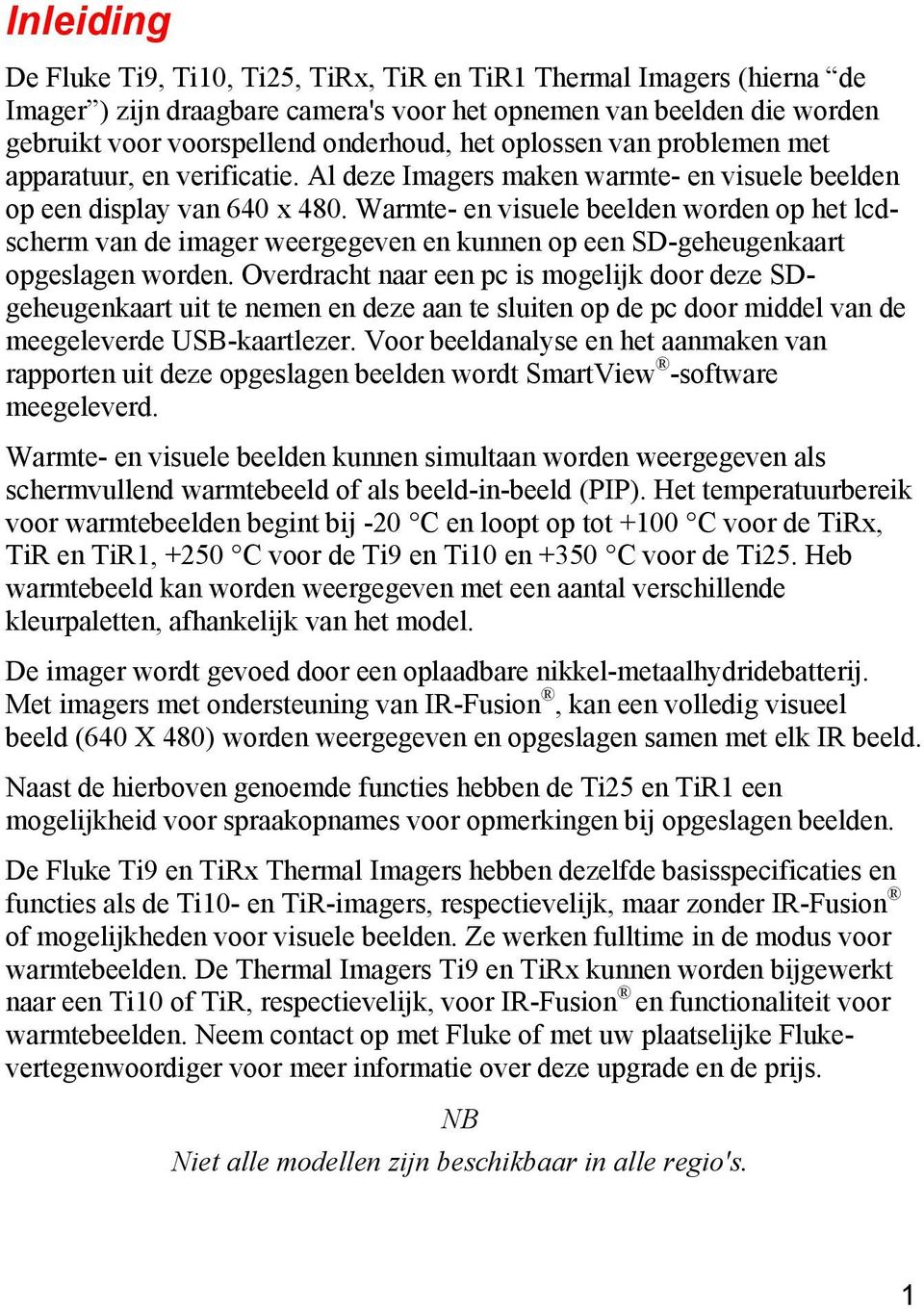 Warmte- en visuele beelden worden op het lcdscherm van de imager weergegeven en kunnen op een SD-geheugenkaart opgeslagen worden.