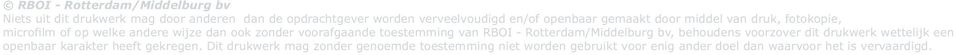 toestemming van RBOI - Rotterdam/Middelburg bv, behoudens voorzover dit drukwerk wettelijk een openbaar karakter heeft