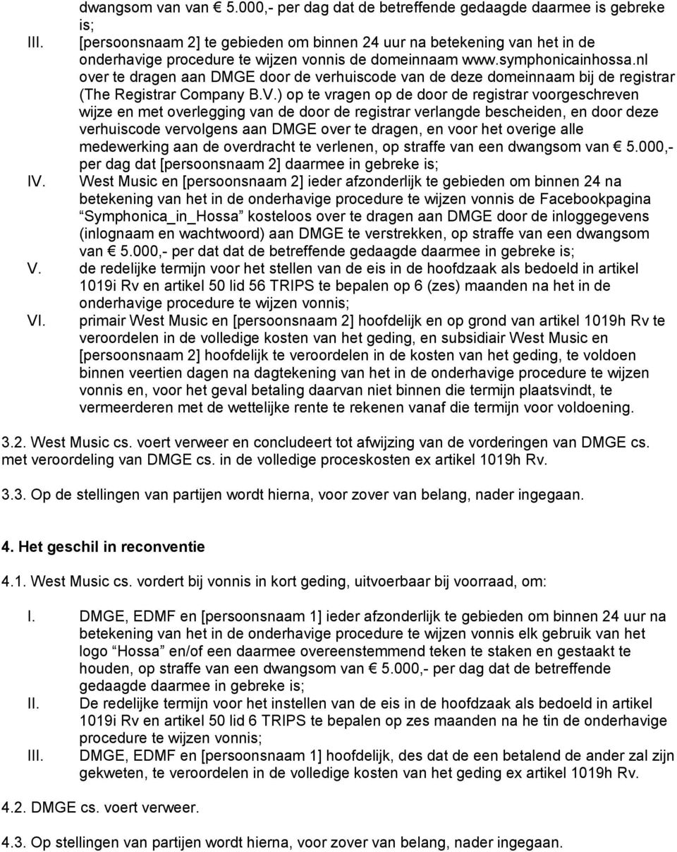 nl over te dragen aan DMGE door de verhuiscode van de deze domeinnaam bij de registrar (The Registrar Company B.V.