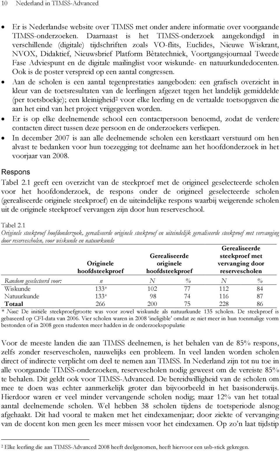 Voortgangsjournaal Tweede Fase Adviespunt en de digitale mailinglist voor wiskunde- en natuurkundedocenten. Ook is de poster verspreid op een aantal congressen.