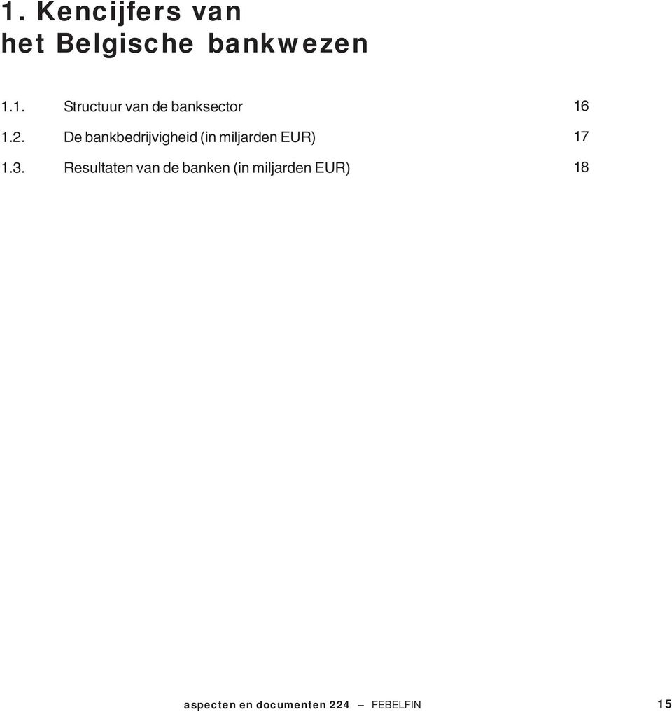 Resultaten van de banken (in miljarden EUR) 16 17 18