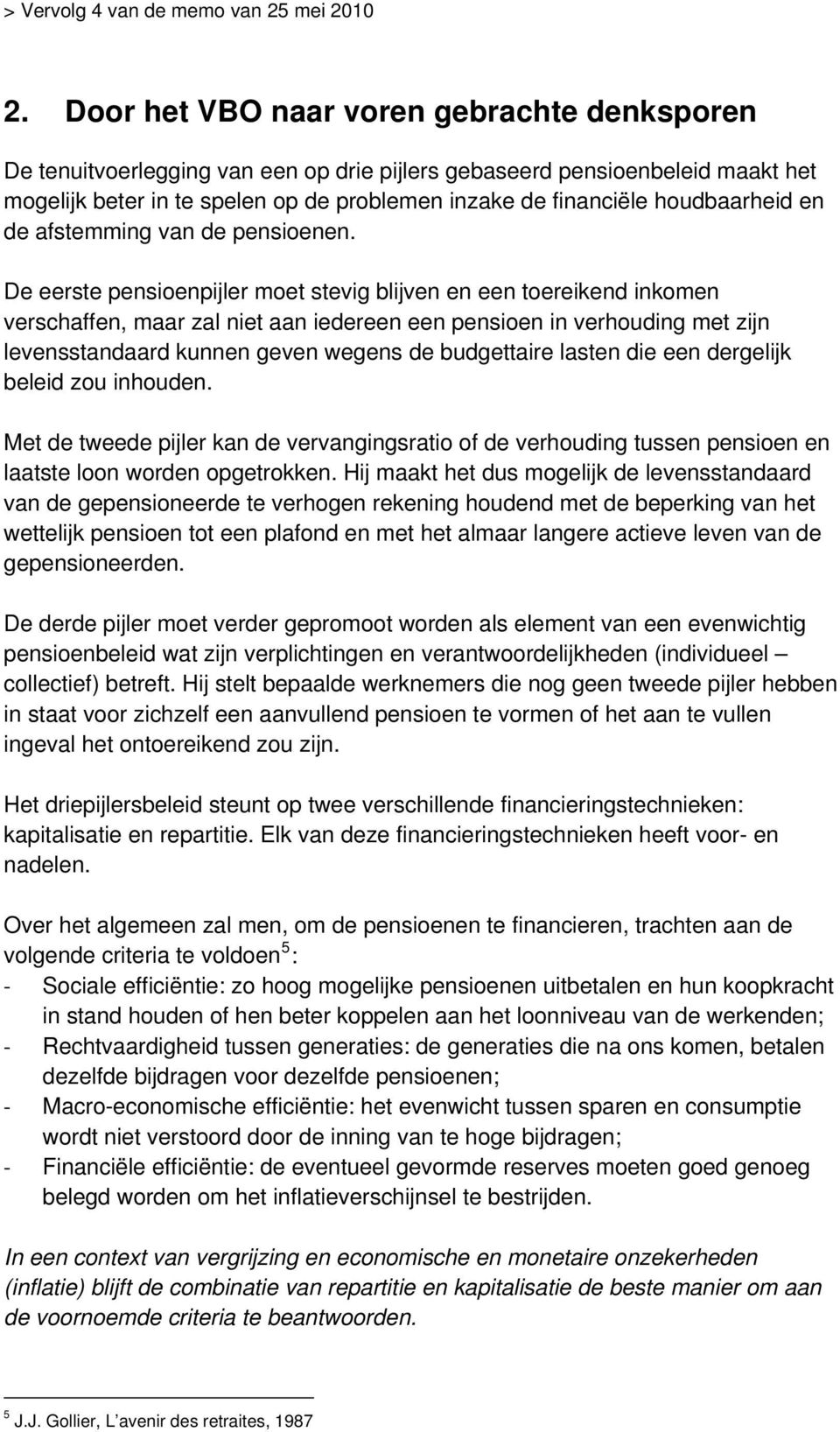 houdbaarheid en de afstemming van de pensioenen.