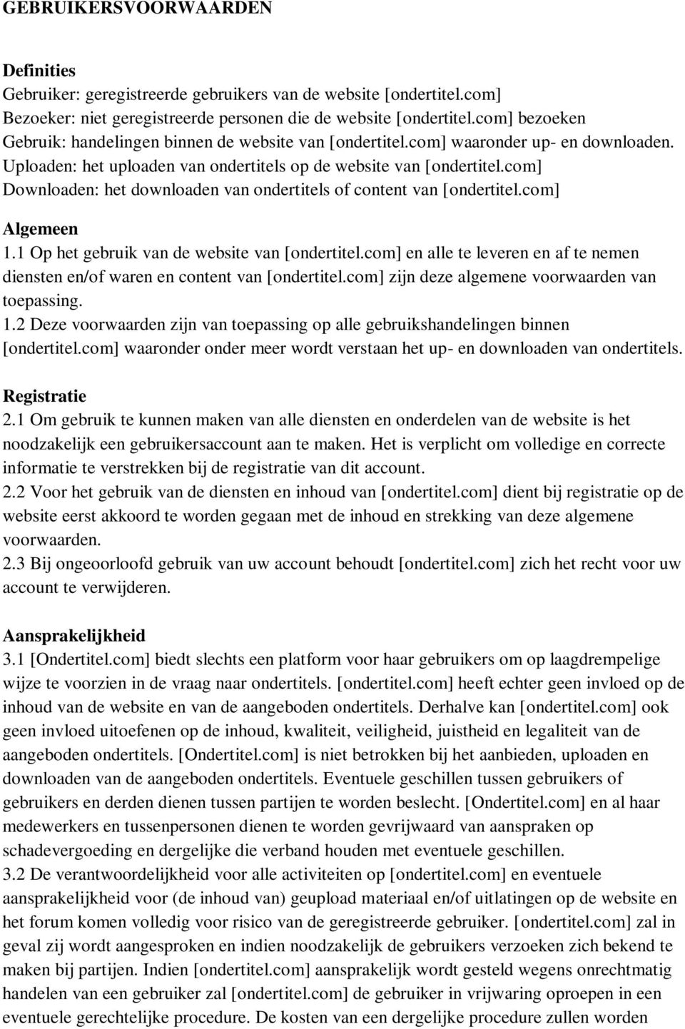 com] Downloaden: het downloaden van ondertitels of content van [ondertitel.com] Algemeen 1.1 Op het gebruik van de website van [ondertitel.