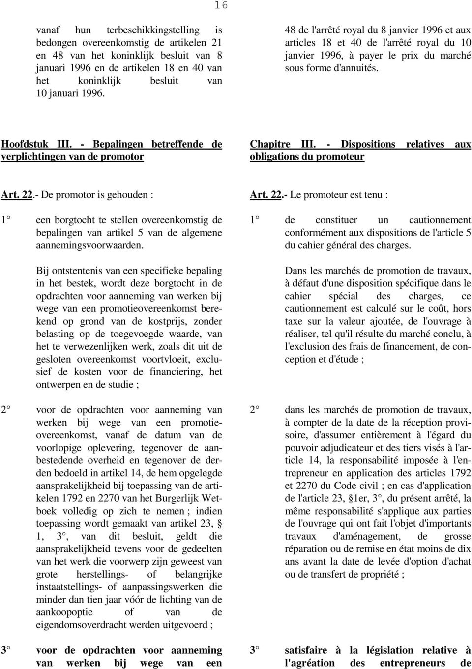 - Bepalingen betreffende de verplichtingen van de promotor Chapitre III. - Dispositions relatives aux obligations du promoteur Art. 22.