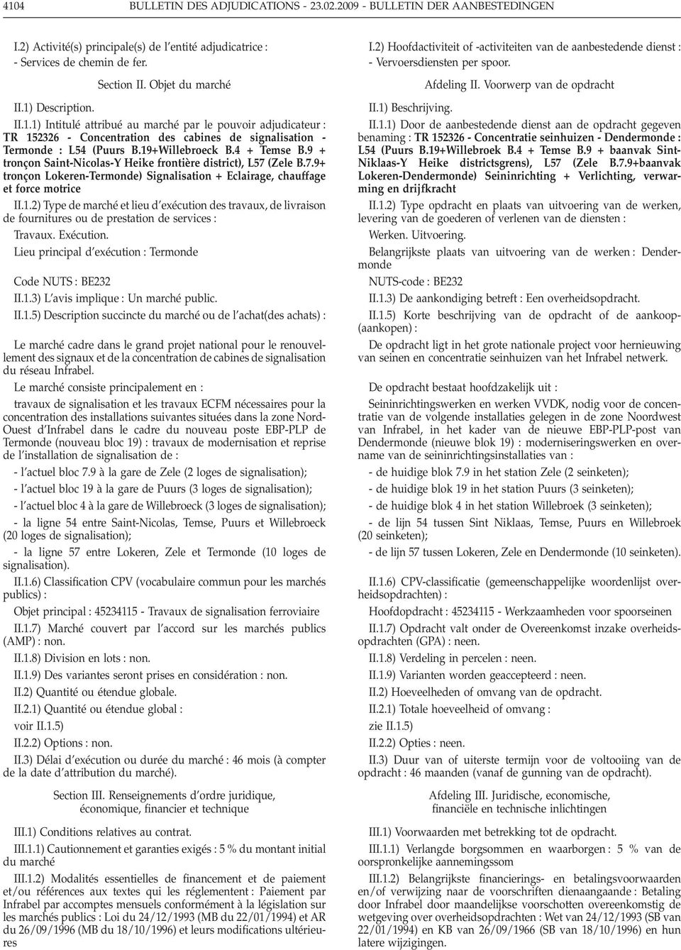 9 + tronçon Saint-Nicolas-Y Heike frontière district), L57 (Zele B.7.9+ tronçon Lokeren-Termonde) Signalisation + Eclairage, chauffage et force motrice II.1.