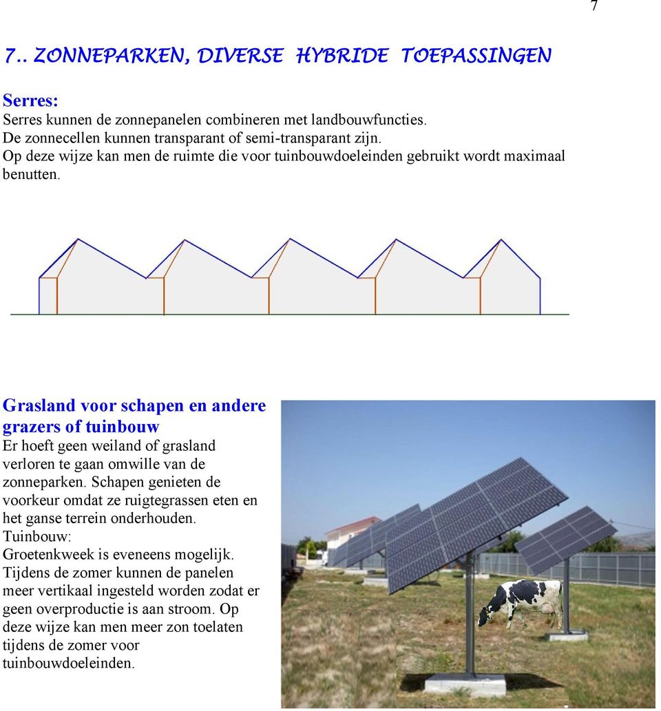 Grasland voor schapen en andere grazers of tuinbouw Er hoeft geen weiland of grasland verloren te gaan omwille van de zonneparken.