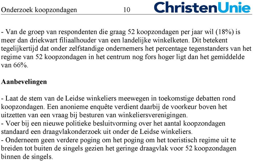 Aanbevelingen - Laat de stem van de Leidse winkeliers meewegen in toekomstige debatten rond koopzondagen.