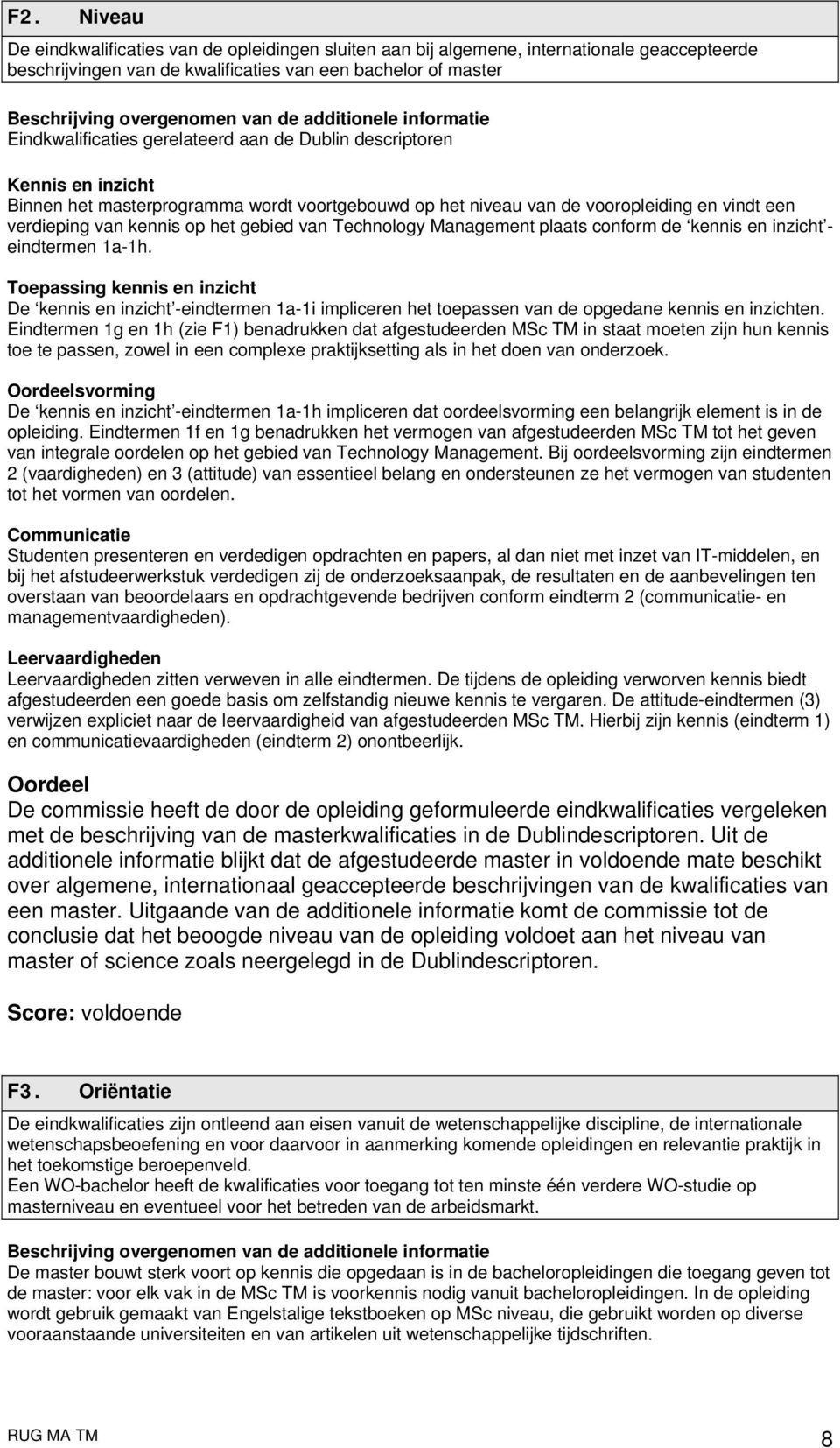 verdieping van kennis op het gebied van Technology Management plaats conform de kennis en inzicht - eindtermen 1a-1h.