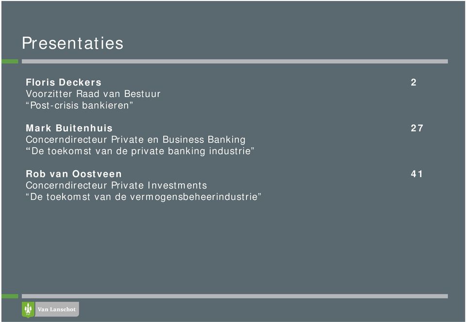 Banking De toekomst van de private banking industrie Rob van Oostveen 41