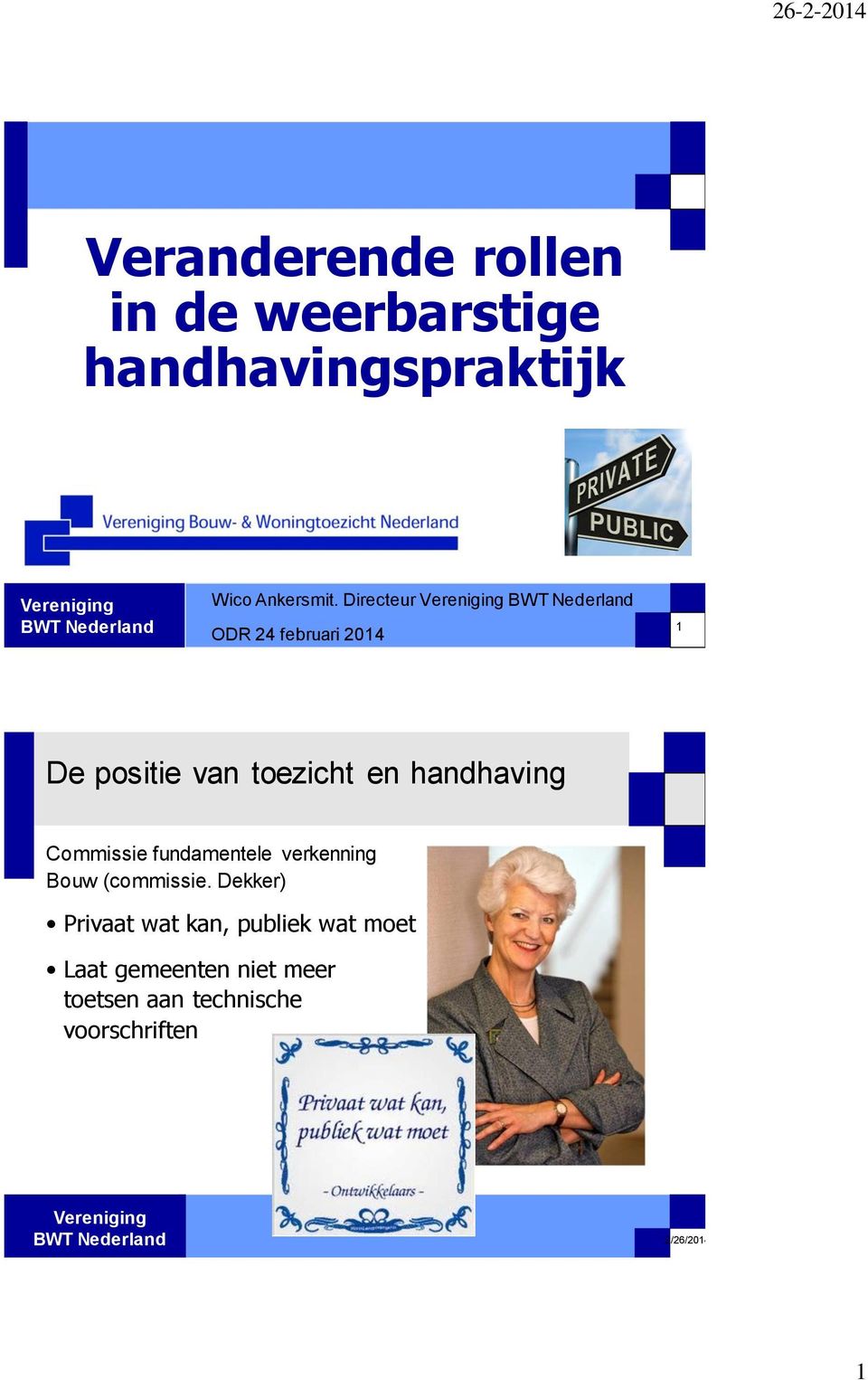 Directeur Vereniging BWT Nederland ODR 24 februari 2014 1 De positie van toezicht en handhaving