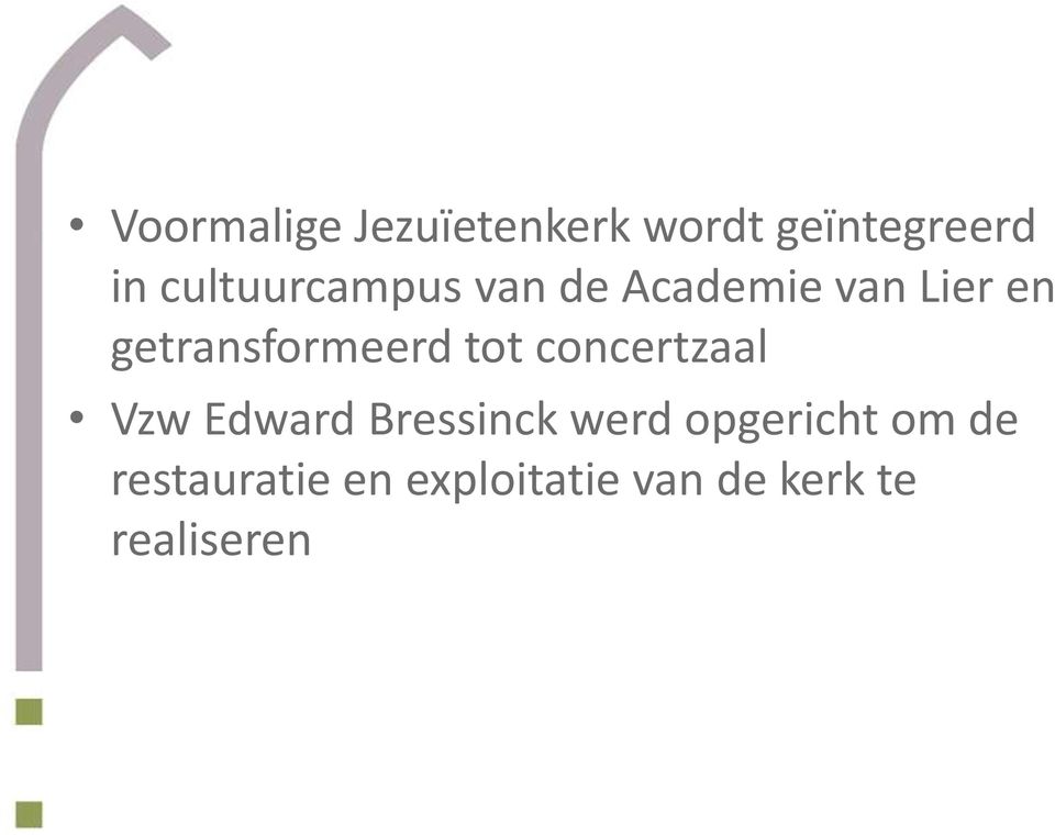 getransformeerd tot concertzaal Vzw Edward Bressinck