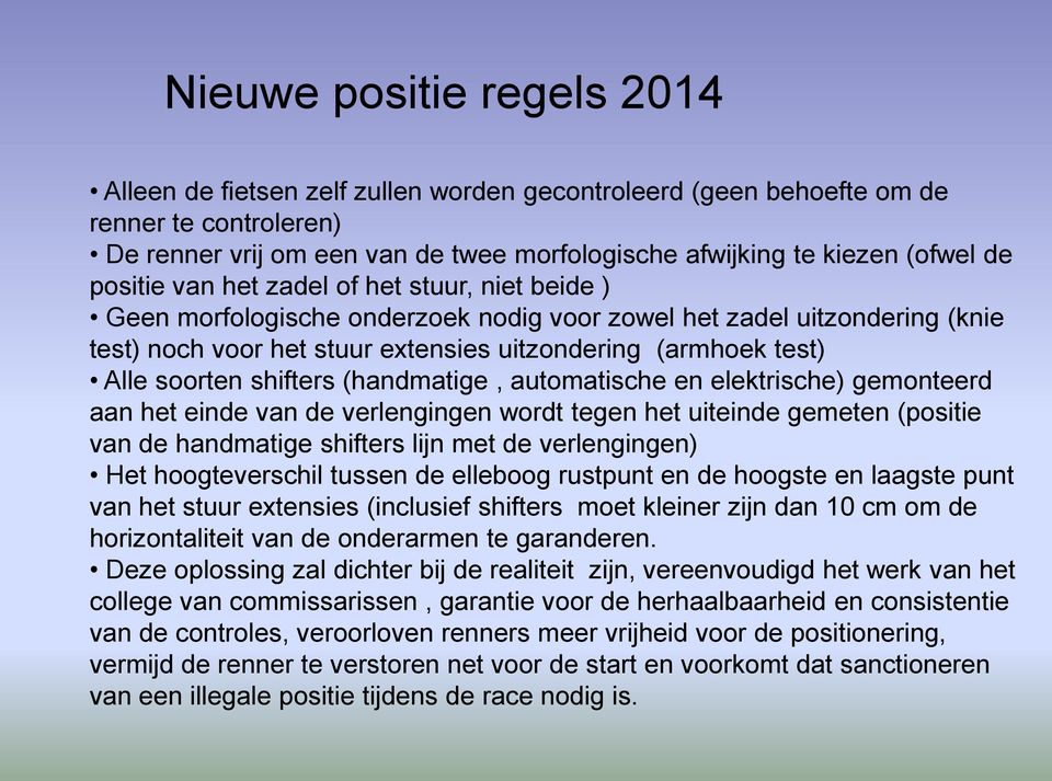 soorten shifters (handmatige, automatische en elektrische) gemonteerd aan het einde van de verlengingen wordt tegen het uiteinde gemeten (positie van de handmatige shifters lijn met de verlengingen)