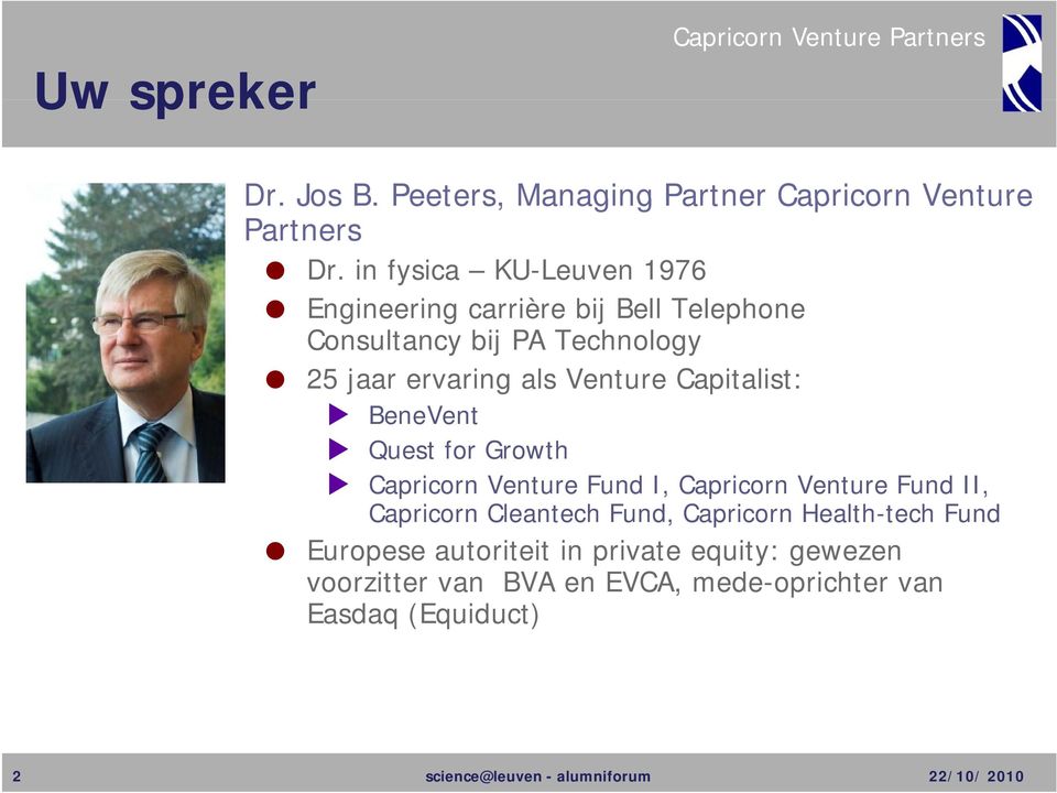 Venture Capitalist: BeneVent Quest for Growth Capricorn Venture Fund I, Capricorn Venture Fund II, Capricorn Cleantech