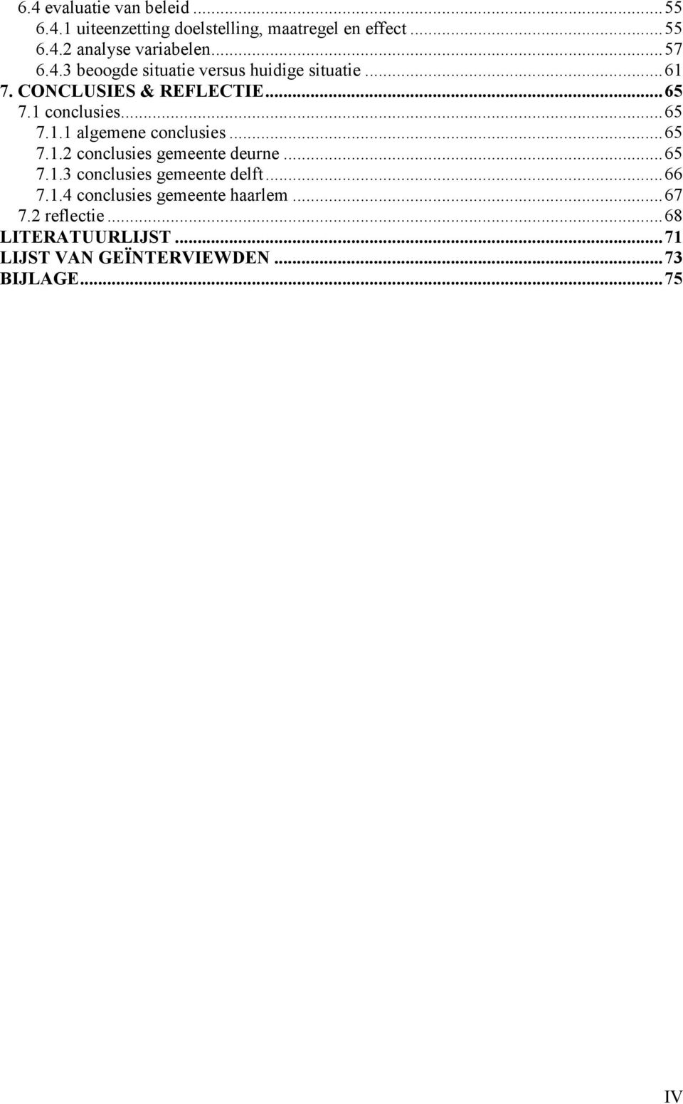 ..65 7.1.2 conclusies gemeente deurne...65 7.1.3 conclusies gemeente delft...66 7.1.4 conclusies gemeente haarlem.