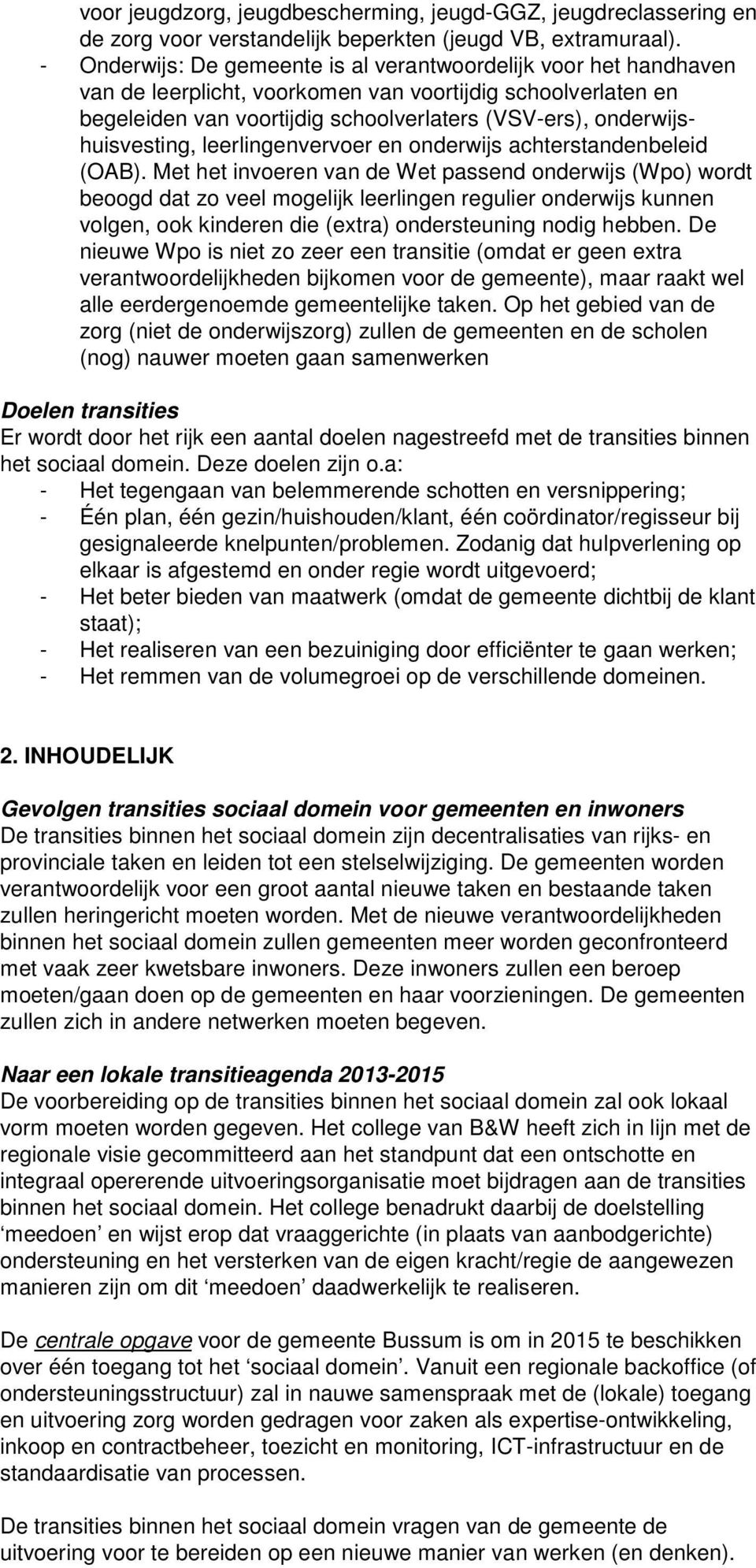 onderwijshuisvesting, leerlingenvervoer en onderwijs achterstandenbeleid (OAB).