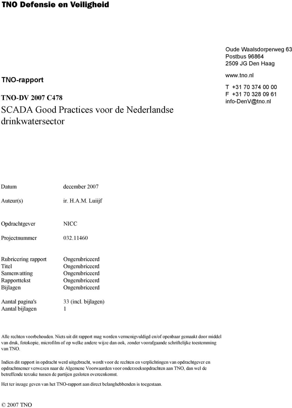 11460 Rubricering rapport Titel Samenvatting Rapporttekst Bijlagen Ongerubriceerd Ongerubriceerd Ongerubriceerd Ongerubriceerd Ongerubriceerd Aantal pagina's 33 (incl.