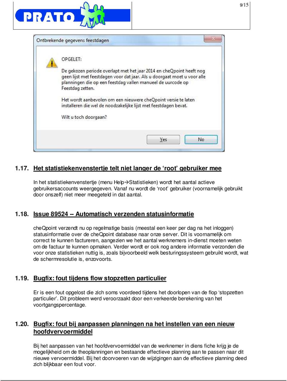 Issue 89524 -- Automatisch verzenden statusinformatie cheqpoint verzendt nu op regelmatige basis (meestal een keer per dag na het inloggen) statusinformatie over de cheqpoint database naar onze