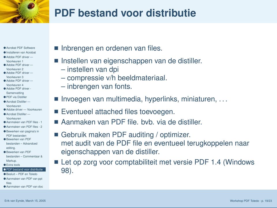 Invoegen van multimedia, hyperlinks, miniaturen,... Eventueel attached toevoegen. Aanmaken van PDF file. bvb. via de distiller.