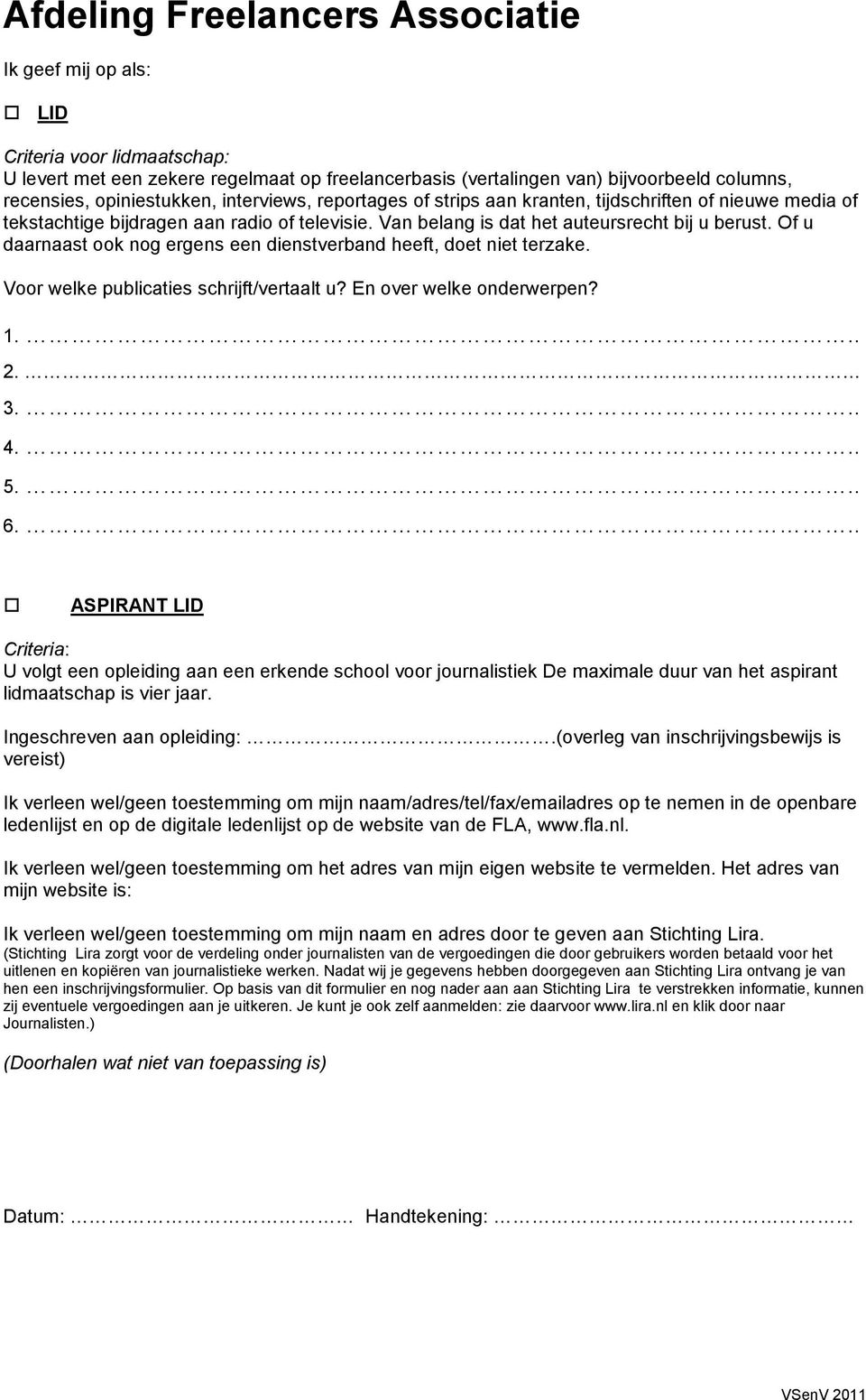 Of u daarnaast ook nog ergens een dienstverband heeft, doet niet terzake. Voor welke publicaties schrijft/vertaalt u? En over welke onderwerpen? 1... 2. 3... 4... 5... 6.