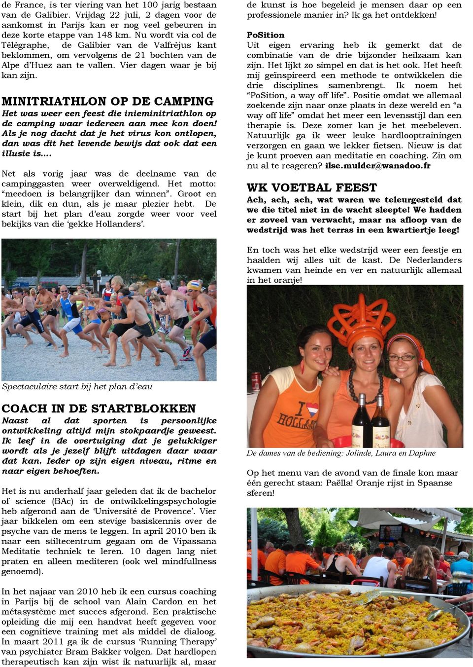 MINITRIATHLON OP DE CAMPING Het was weer een feest die inieminitriathlon op de camping waar iedereen aan mee kon doen!