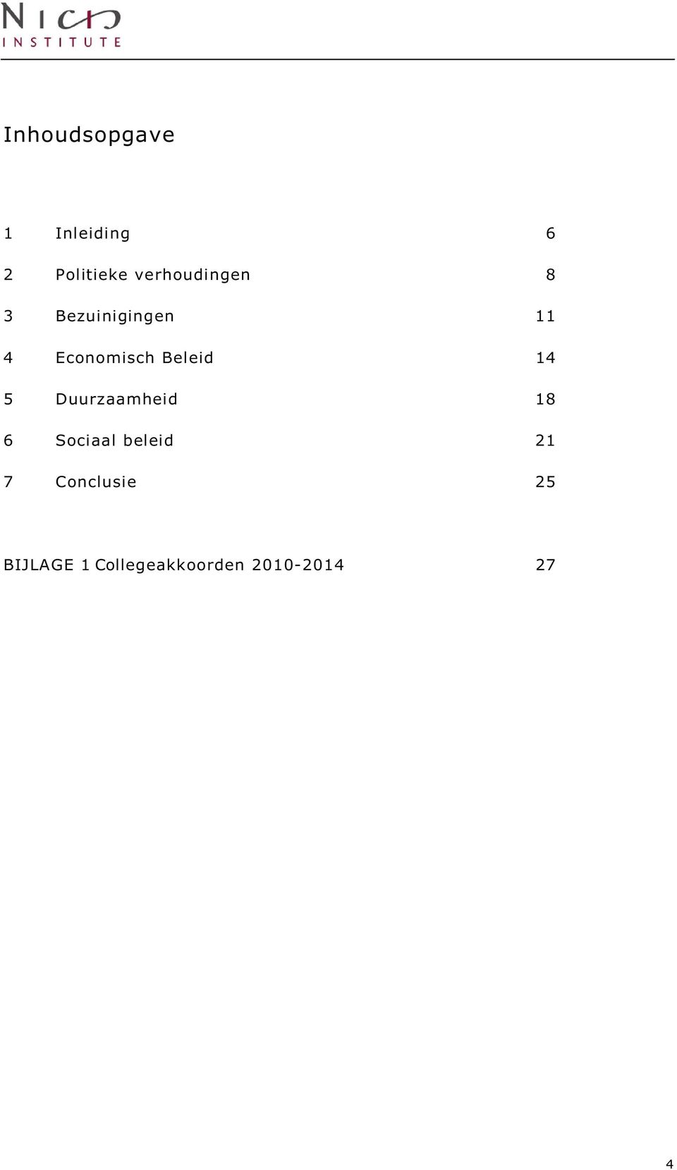 Beleid 14 5 Duurzaamheid 18 6 Sociaal beleid 21