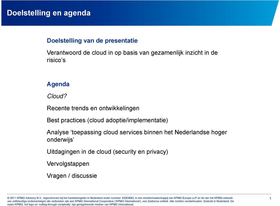 Recente trends en ontwikkelingen Best practices (cloud adoptie/implementatie) Analyse