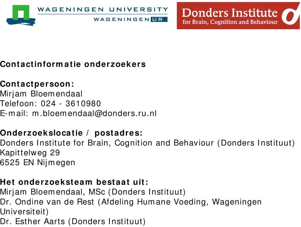 nl Onderzoekslocatie / postadres: Donders Institute for Brain, Cognition and Behaviour (Donders Instituut)