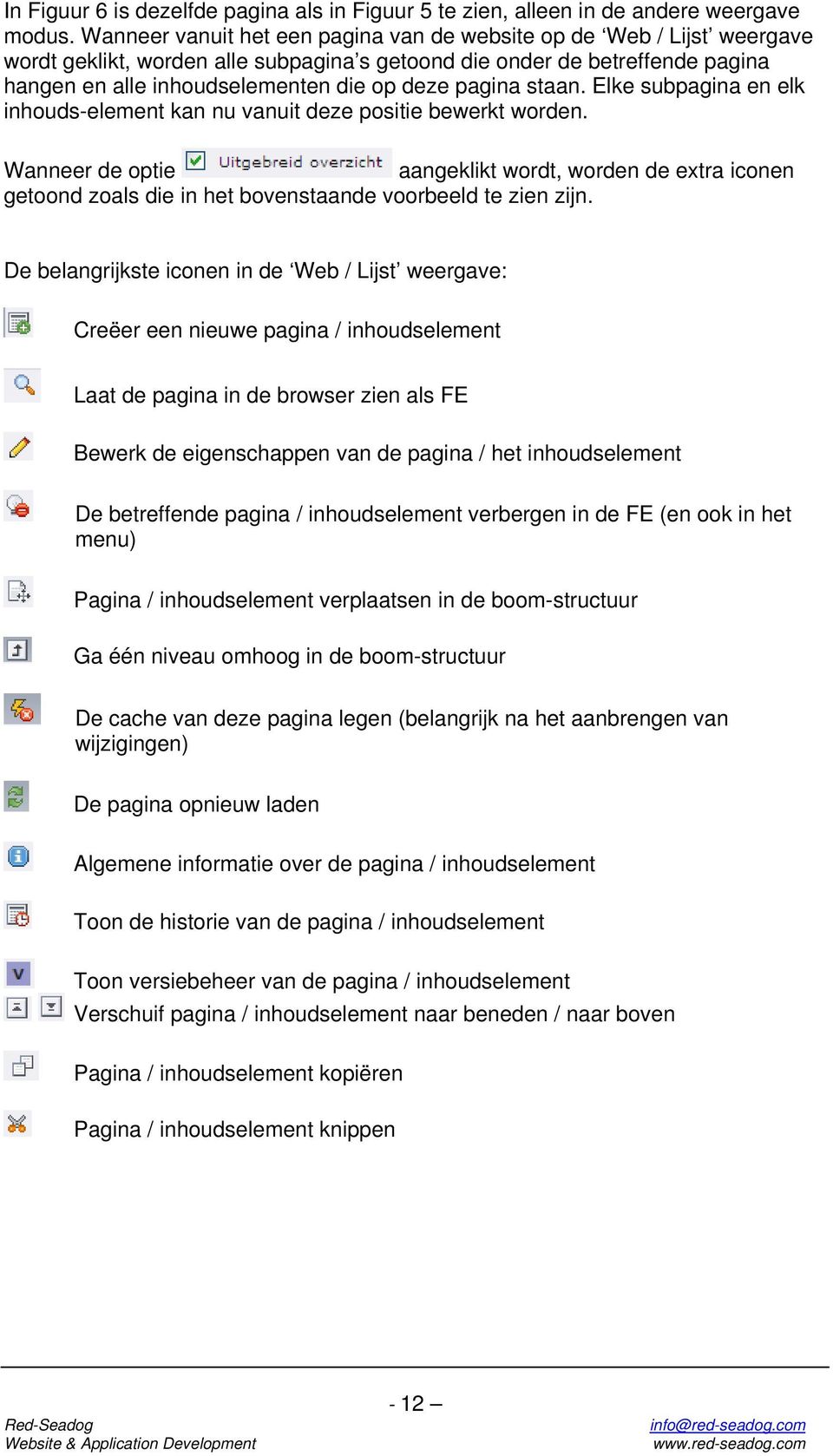 pagina staan. Elke subpagina en elk inhouds-element kan nu vanuit deze positie bewerkt worden.