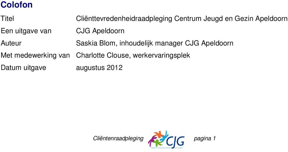 inhoudelijk manager CJG Apeldoorn Met medewerking van Charlotte