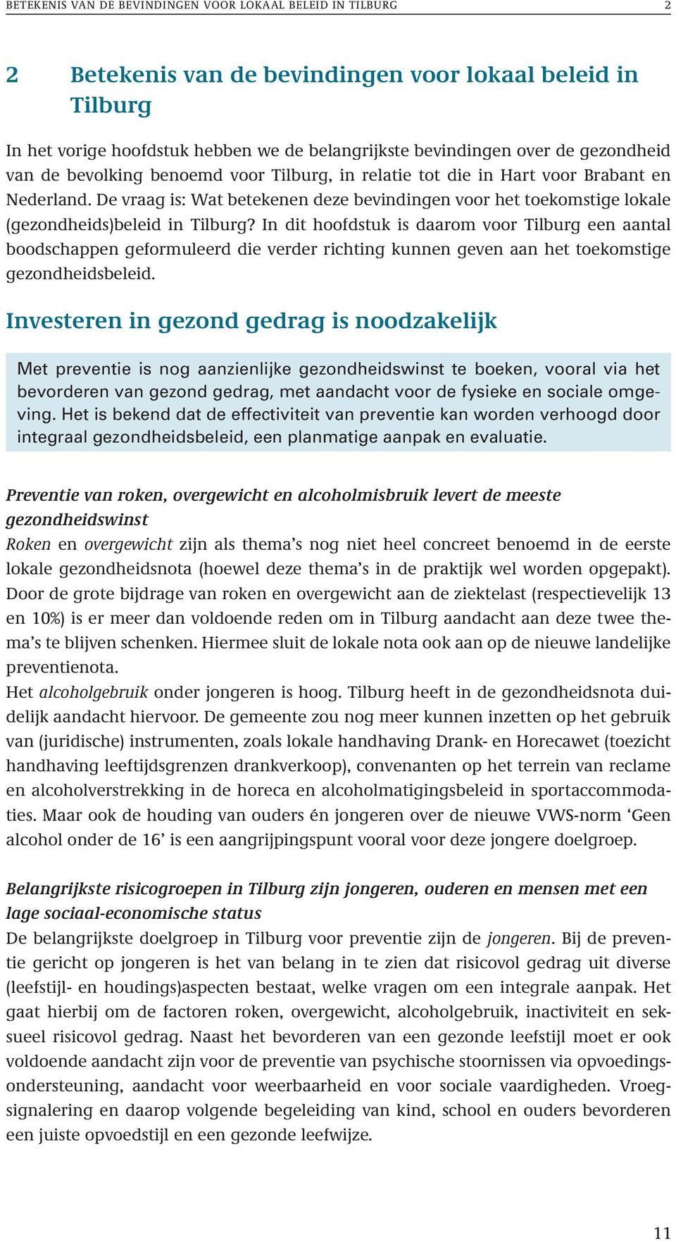 De vraag is: Wat betekenen deze bevindingen voor het toekomstige lokale (gezondheids)beleid in Tilburg?