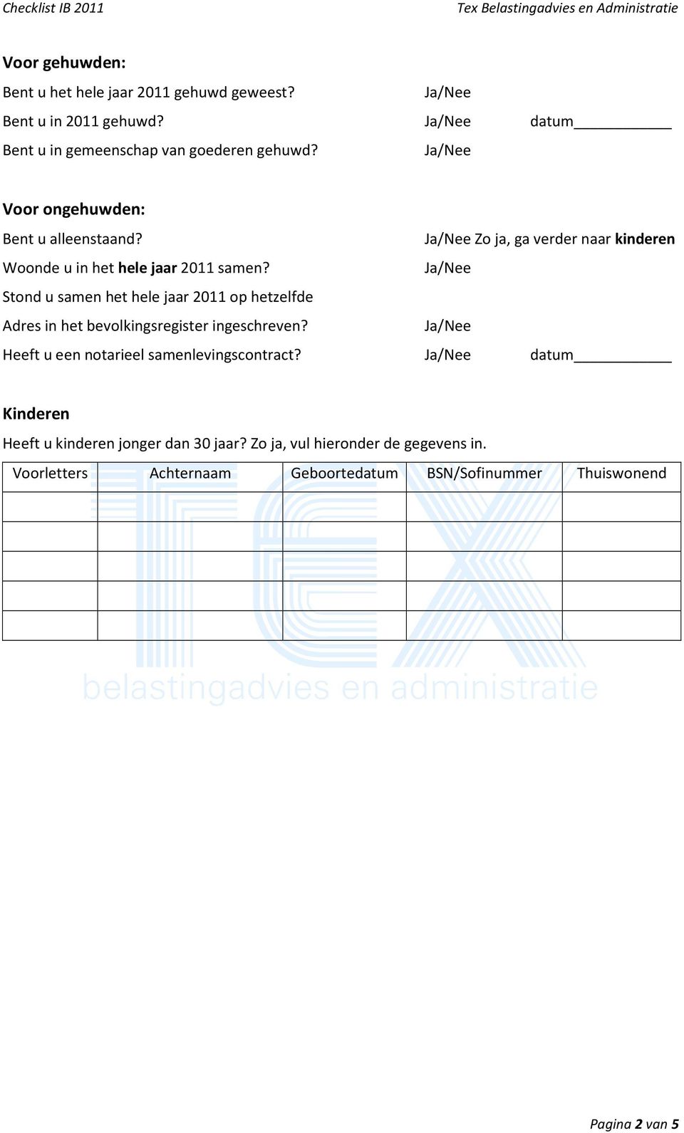 Stond u samen het hele jaar 2011 op hetzelfde Adres in het bevolkingsregister ingeschreven? Heeft u een notarieel samenlevingscontract?