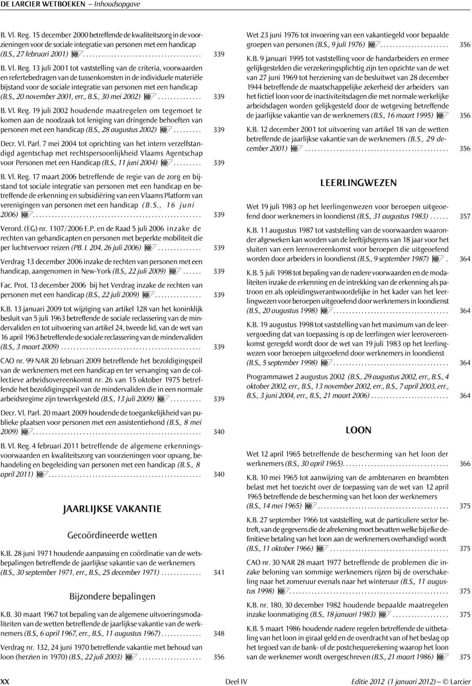 13 juli 2001 tot vaststelling van de criteria, voorwaarden en refertebedragen van de tussenkomsten in de individuele materiële bijstand voor de sociale integratie van personen met een handicap (B.S.