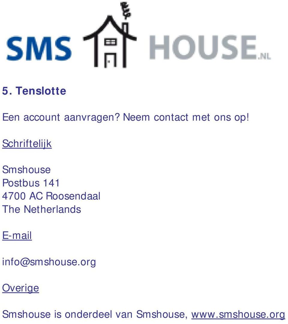 Schriftelijk Smshouse Postbus 141 4700 AC Roosendaal