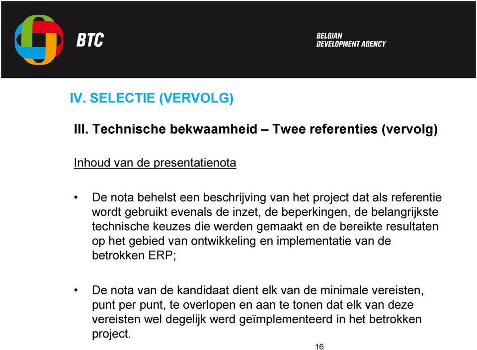 referentie wordt gebruikt evenals de inzet, de beperkingen, de belangrijkste technische keuzes die werden gemaakt en de bereikte resultaten op