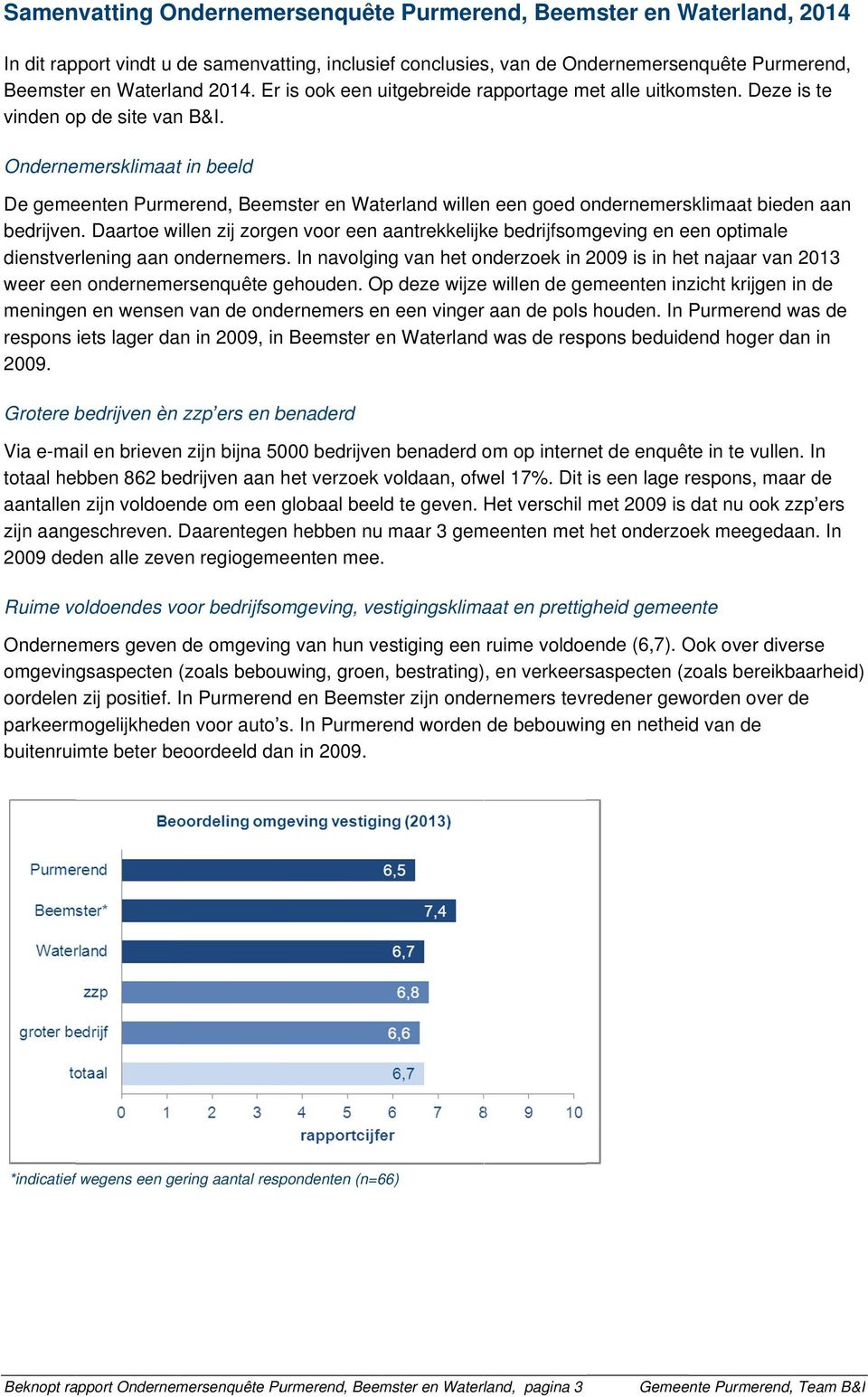 Ondernemersklimaat in beeld De gemeenten Purmerend, Beemster en Waterland willen een goed ondernemersklimaat bieden aan bedrijven.