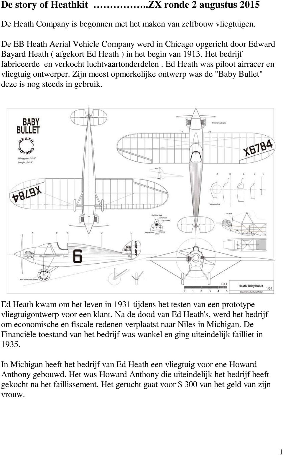 Ed Heath was piloot airracer en vliegtuig ontwerper. Zijn meest opmerkelijke ontwerp was de "Baby Bullet" deze is nog steeds in gebruik.