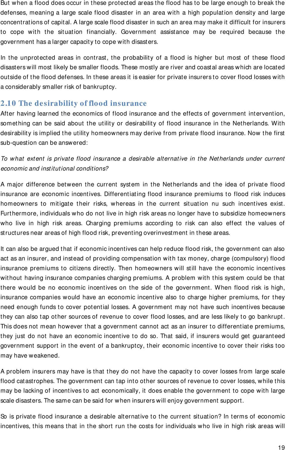 Government assistance may be required because the government has a larger capacity to cope with disasters.